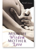 Book cover: Midwife Wisdom, Mother Love